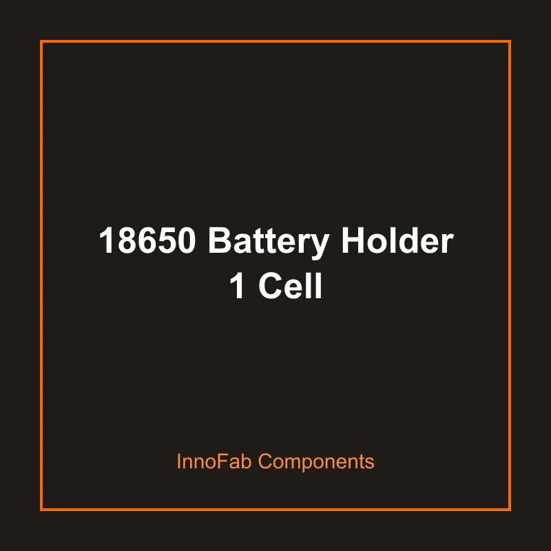 18650 Battery Holder 1 Cell - 3D Printed Batteries & Power by InnoFab