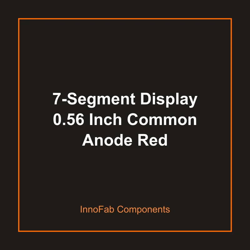 7-Segment Display 0.56 Inch Common Anode Red - 3D Printed LEDs & Displays by InnoFab