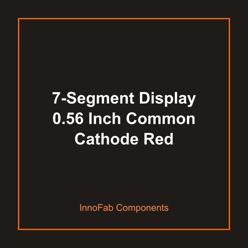 7-Segment Display 0.56 Inch Common Cathode Red - 3D Printed LEDs & Displays by InnoFab