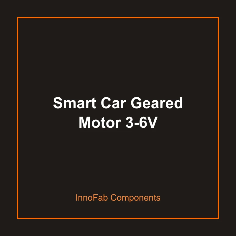 Smart Car Geared Motor 3-6V - 3D Printed Motors & Robotics by InnoFab