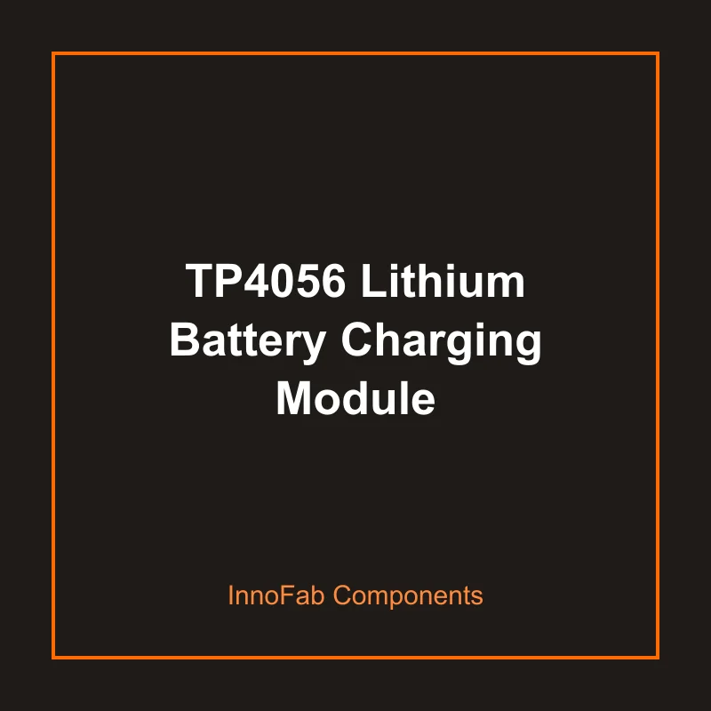TP4056 Lithium Battery Charging Module - 3D Printed Batteries & Power by InnoFab